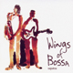 Wings of  Bossa